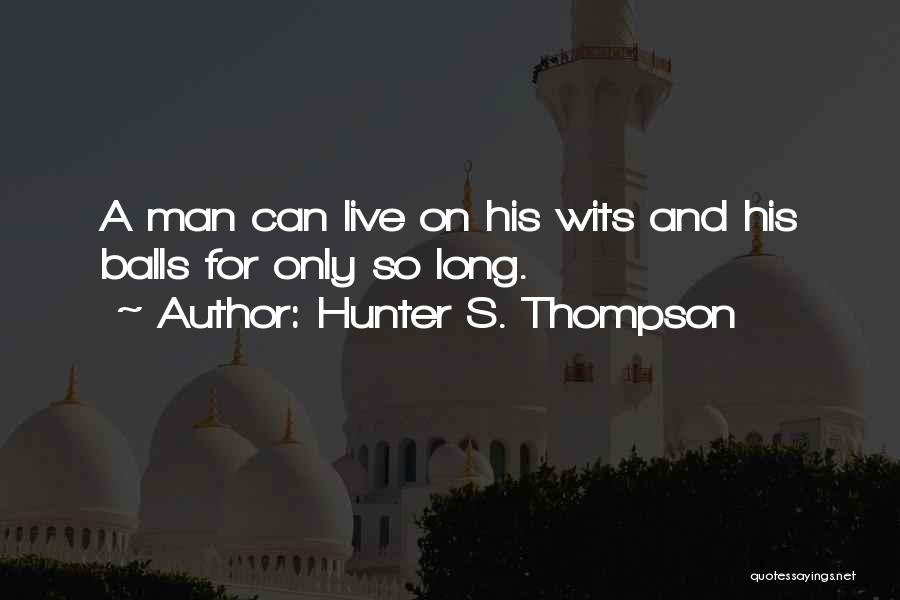 Life Long Lessons Quotes By Hunter S. Thompson