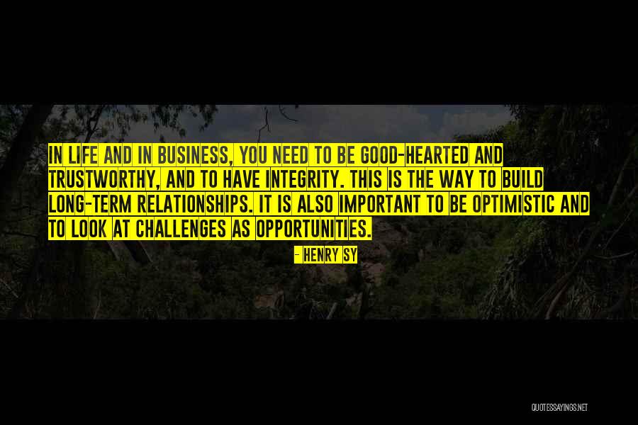 Life Long Relationships Quotes By Henry Sy Life Long Relationships Quotes By Henry Sy