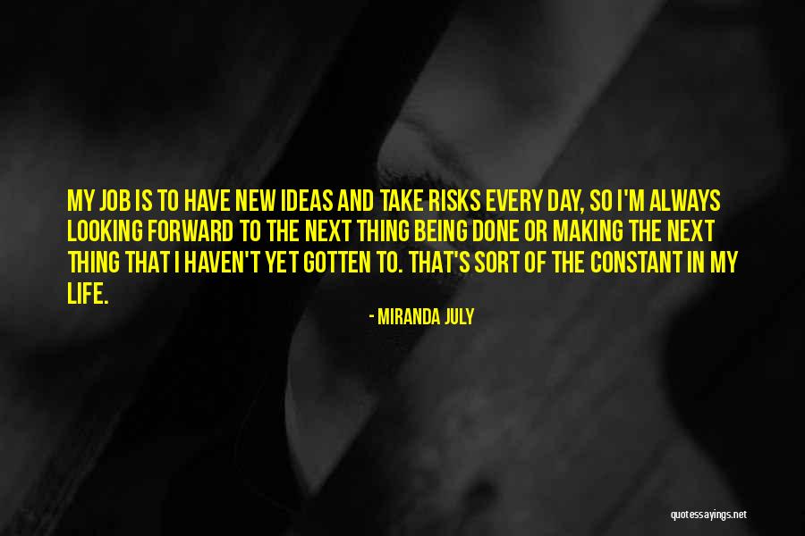 Life Looking Forward Quotes By Miranda July Life Looking Forward Quotes By Miranda July
