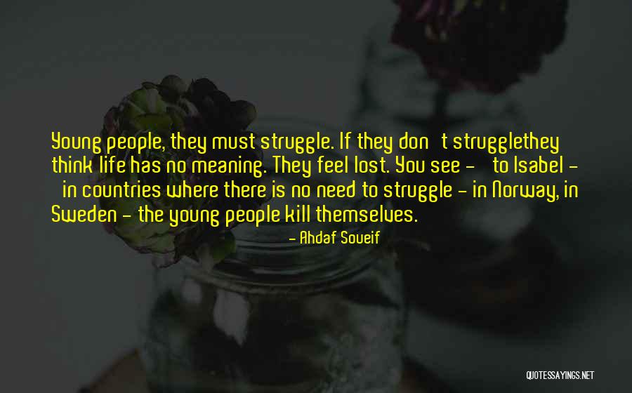 Life Lost Too Young Quotes By Ahdaf Soueif Life Lost Too Young Quotes By Ahdaf Soueif