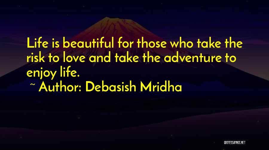 Life Love And Adventure Quotes By Debasish Mridha