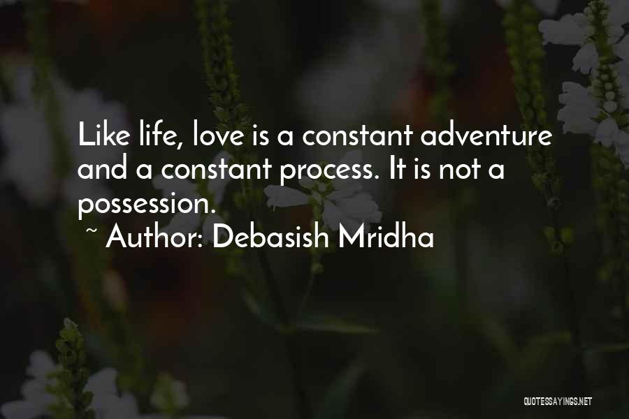 Life Love And Adventure Quotes By Debasish Mridha