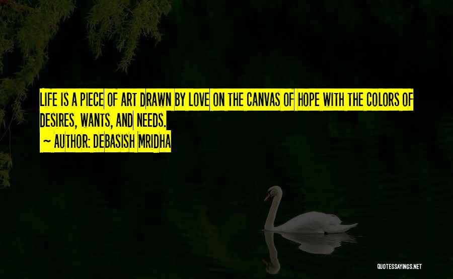 Life Love And Art Quotes By Debasish Mridha