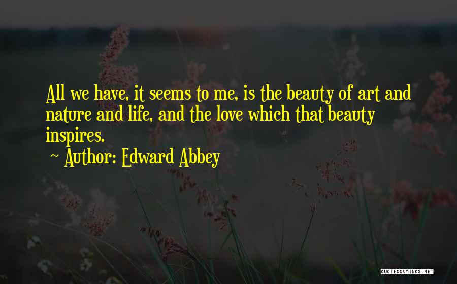 Life Love And Art Quotes By Edward Abbey