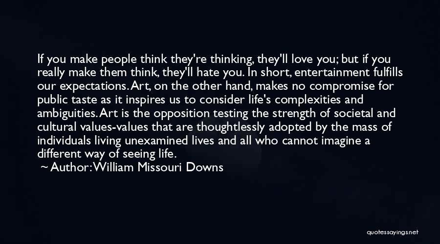 Life Love And Art Quotes By William Missouri Downs