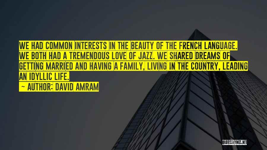 Life Love And Family Quotes By David Amram