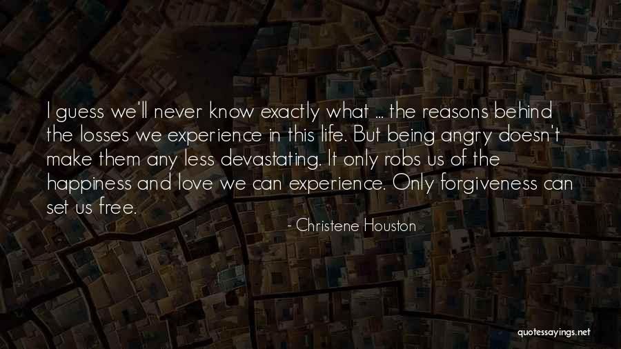 Life Love And Forgiveness Quotes By Christene Houston Life Love And Forgiveness Quotes By Christene Houston