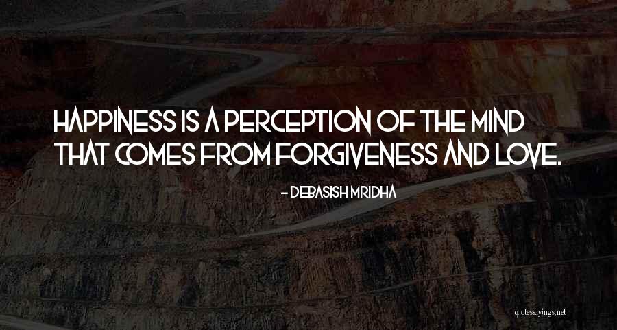 Life Love And Forgiveness Quotes By Debasish Mridha Life Love And Forgiveness Quotes By Debasish Mridha