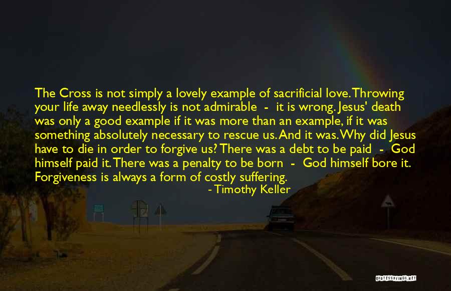 Life Love And Forgiveness Quotes By Timothy Keller Life Love And Forgiveness Quotes By Timothy Keller