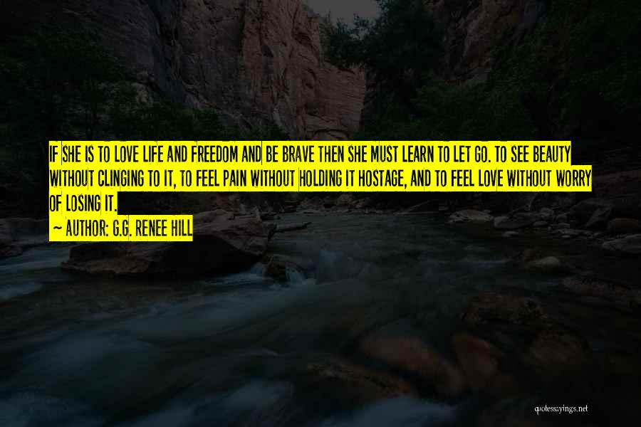 Life Love And Freedom Quotes By G.G. Renee Hill
