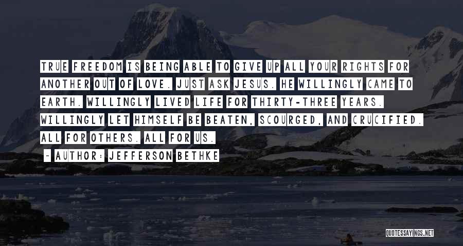 Life Love And Freedom Quotes By Jefferson Bethke