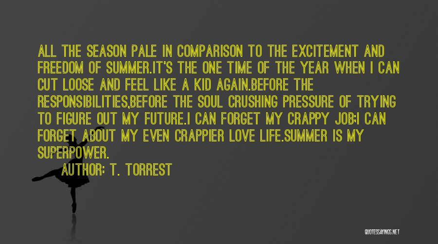 Life Love And Freedom Quotes By T. Torrest