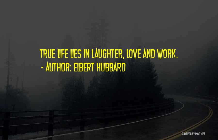 Life Love And Lies Quotes By Elbert Hubbard