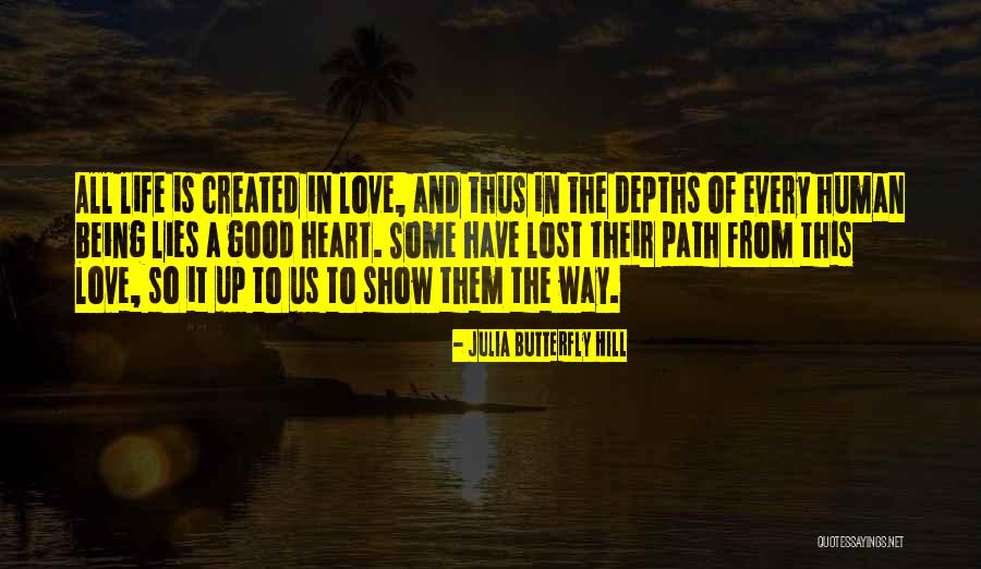 Life Love And Lies Quotes By Julia Butterfly Hill Life Love And Lies Quotes By Julia Butterfly Hill