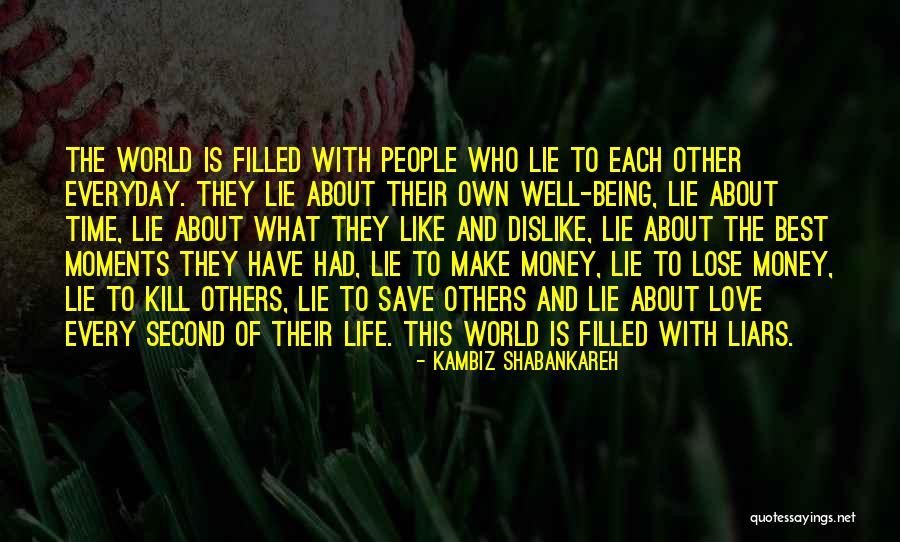 Life Love And Lies Quotes By Kambiz Shabankareh Life Love And Lies Quotes By Kambiz Shabankareh