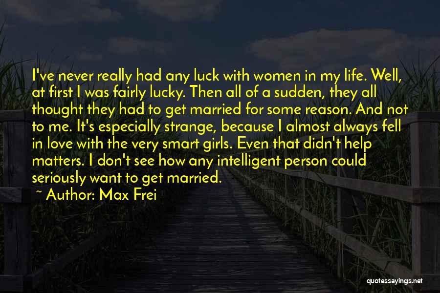 Life Love And Luck Quotes By Max Frei