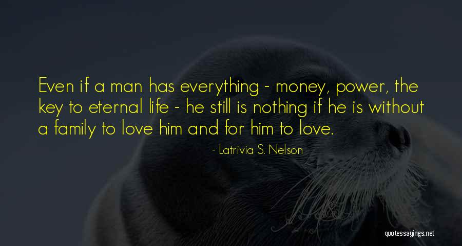 Life Love And Money Quotes By Latrivia S. Nelson