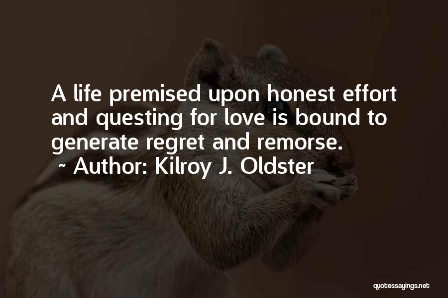 Life Love And Regret Quotes By Kilroy J. Oldster