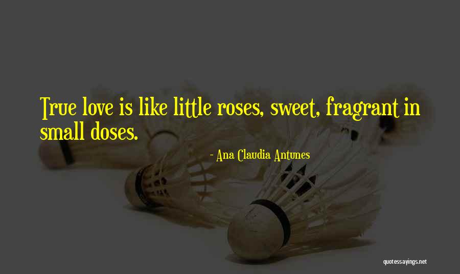 Life Love And Roses Quotes By Ana Claudia Antunes