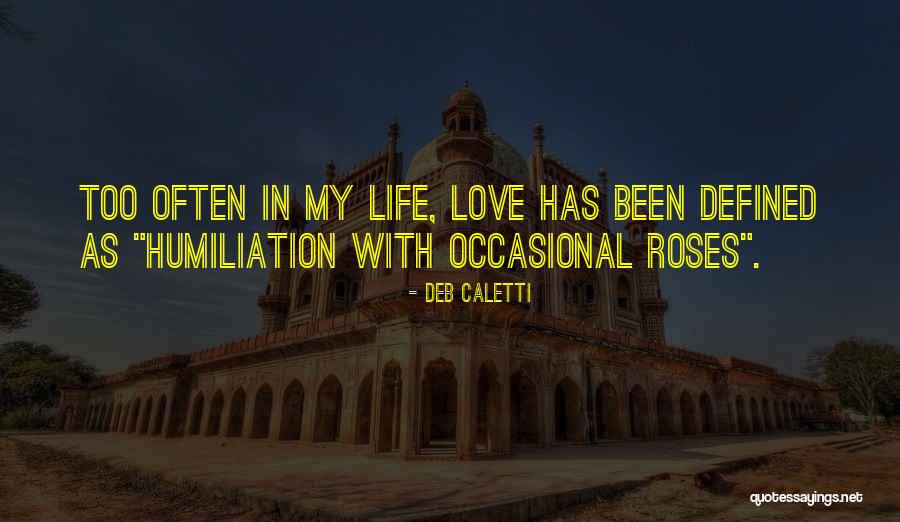 Life Love And Roses Quotes By Deb Caletti