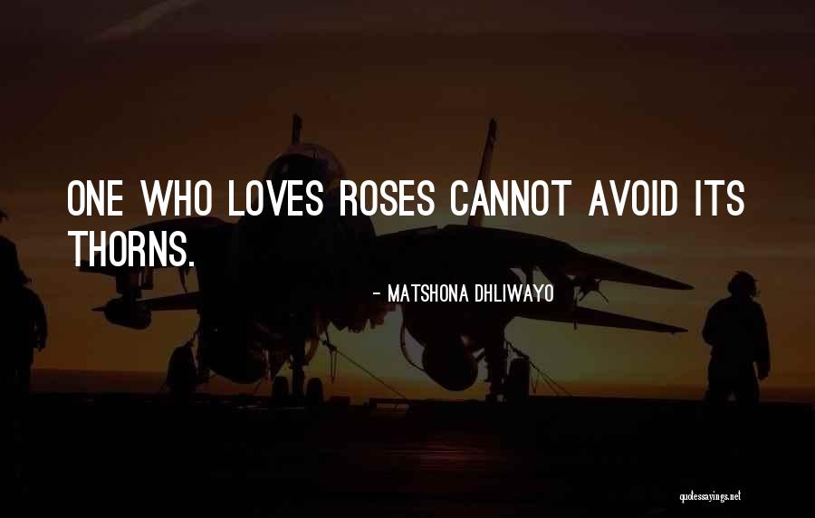 Life Love And Roses Quotes By Matshona Dhliwayo