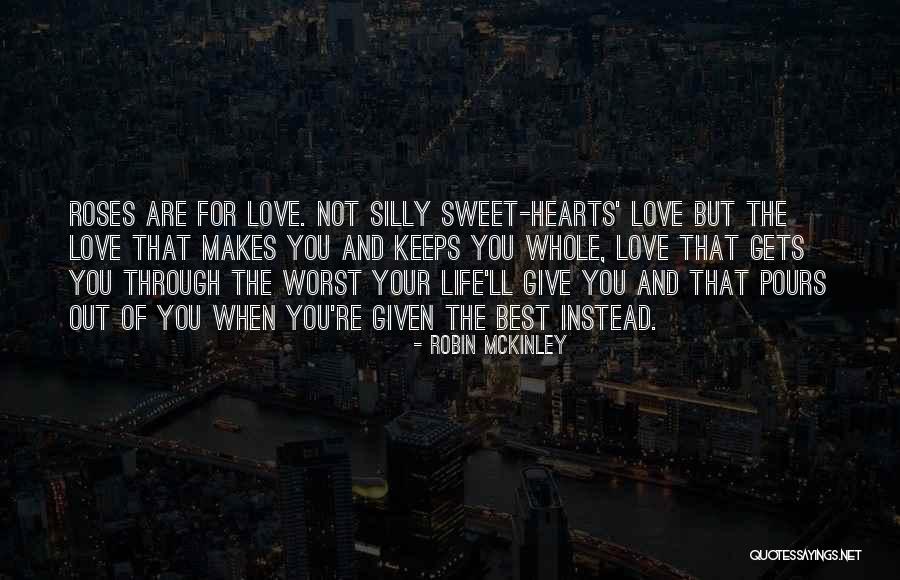 Life Love And Roses Quotes By Robin McKinley Life Love And Roses Quotes By Robin McKinley