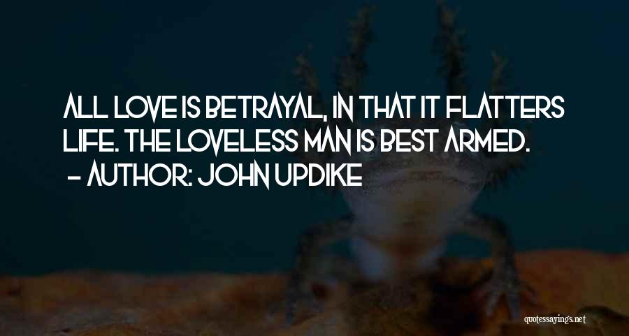 Life Love Betrayal Quotes By John Updike