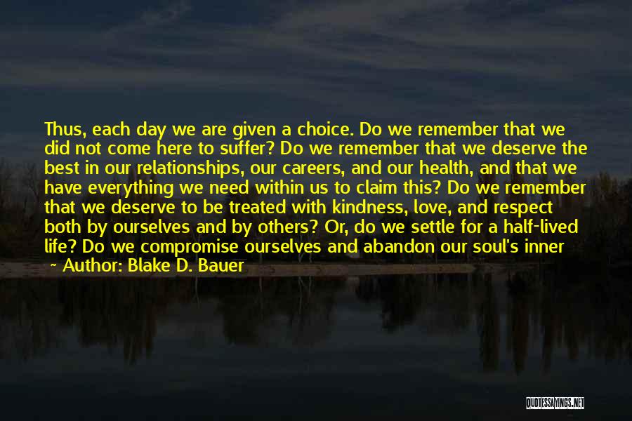 Life Love Choice Quotes By Blake D. Bauer