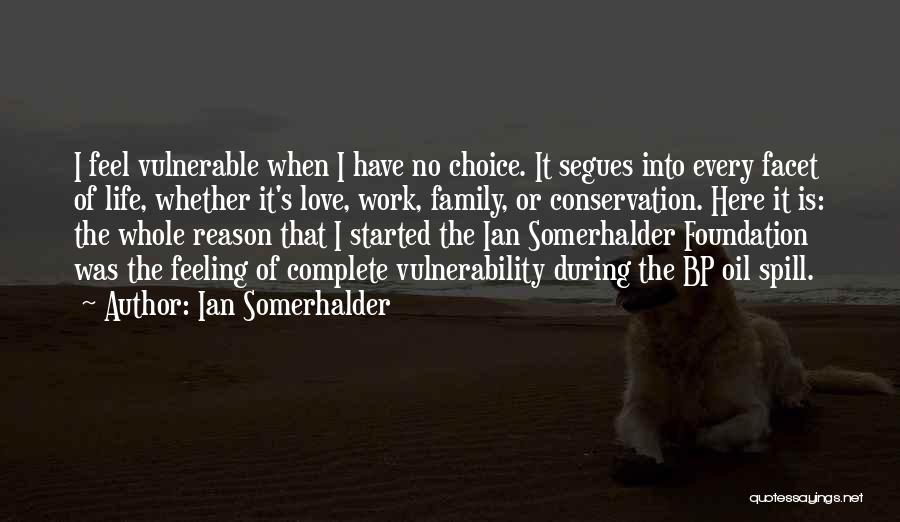Life Love Choice Quotes By Ian Somerhalder