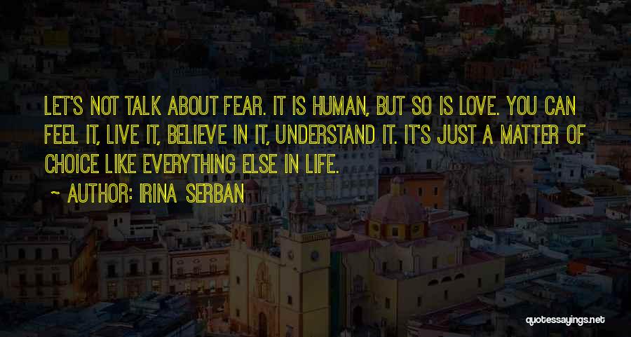 Life Love Choice Quotes By Irina Serban