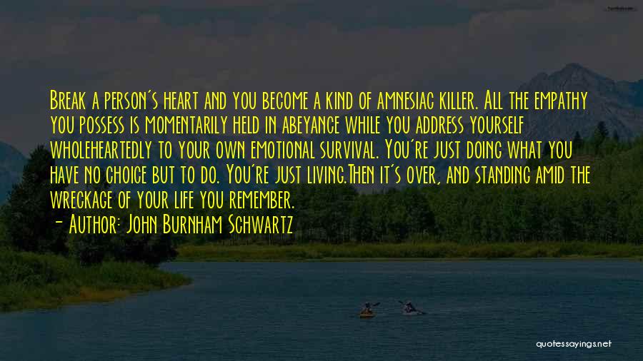 Life Love Choice Quotes By John Burnham Schwartz