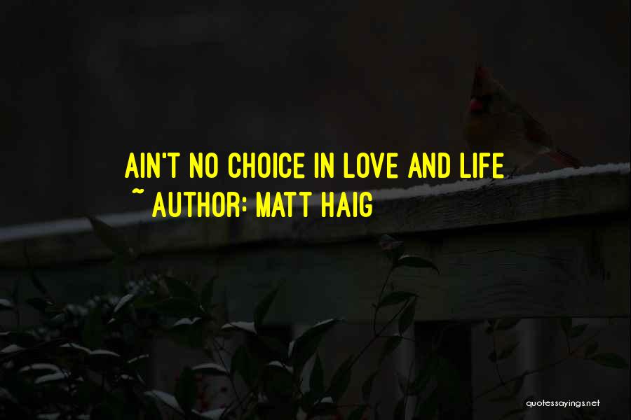 Life Love Choice Quotes By Matt Haig