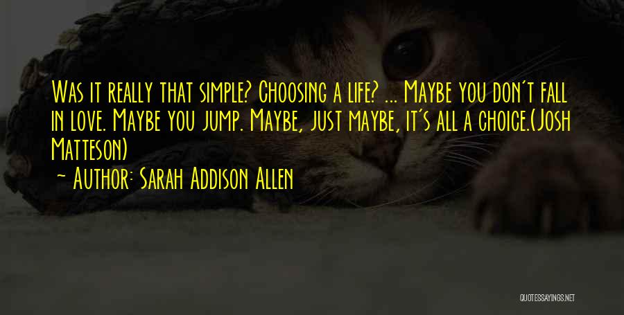 Life Love Choice Quotes By Sarah Addison Allen