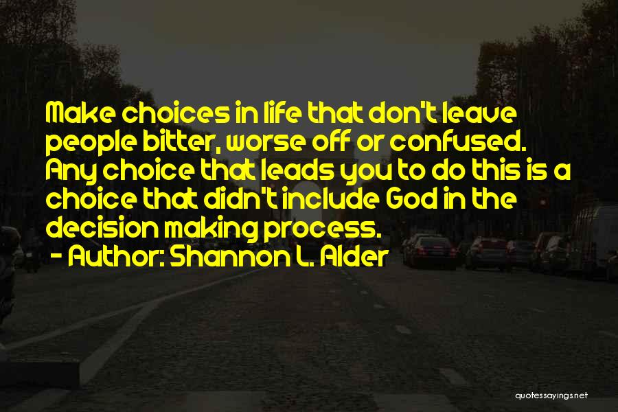 Life Love Choice Quotes By Shannon L. Alder