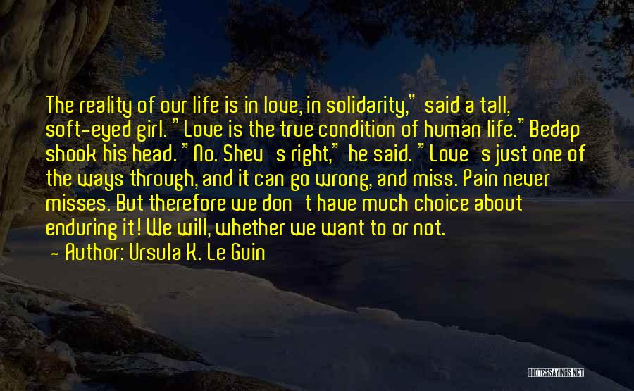 Life Love Choice Quotes By Ursula K. Le Guin