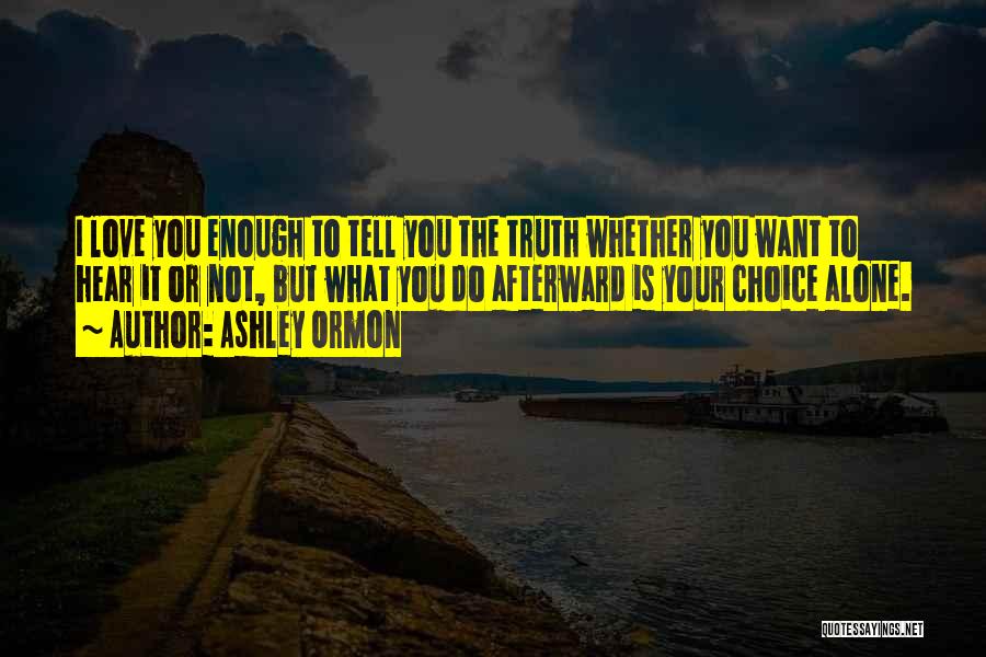 Life Love Choices Quotes By Ashley Ormon