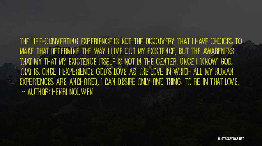 Life Love Choices Quotes By Henri Nouwen