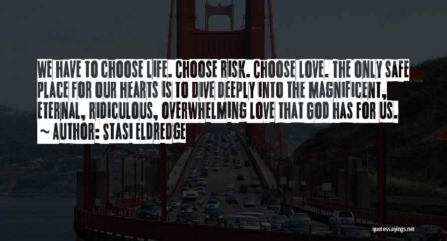 Life Love Choices Quotes By Stasi Eldredge