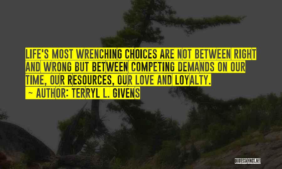 Life Love Choices Quotes By Terryl L. Givens