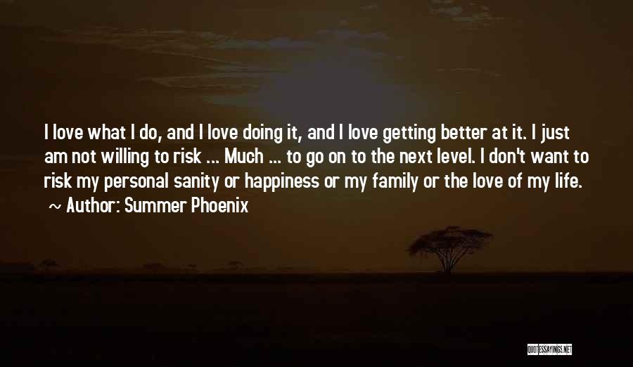 Life Love Family And Happiness Quotes By Summer Phoenix