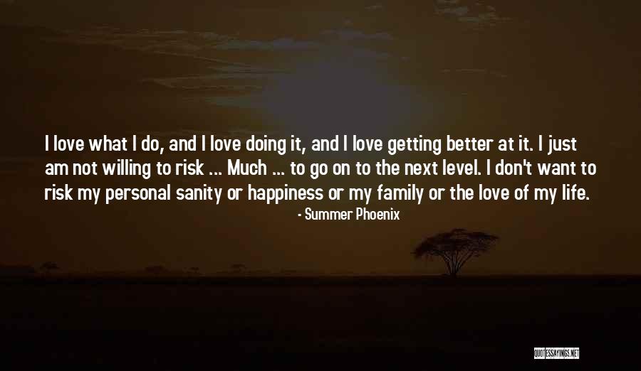 Life Love Family And Happiness Quotes By Summer Phoenix