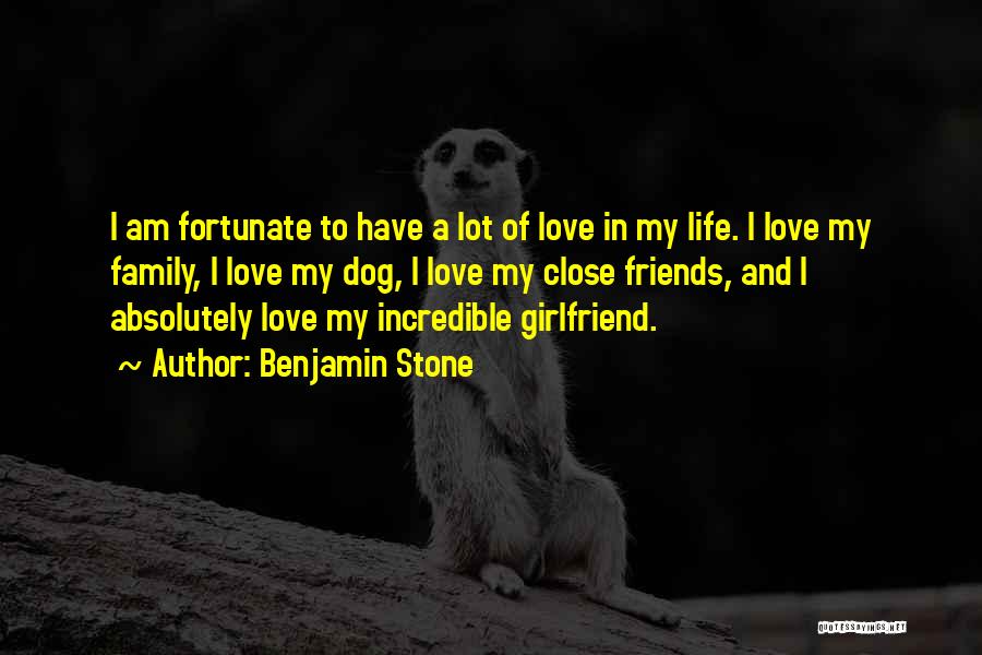 Life Love Friends And Family Quotes By Benjamin Stone