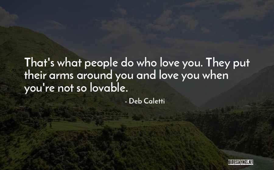 Life Love Friends And Family Quotes By Deb Caletti