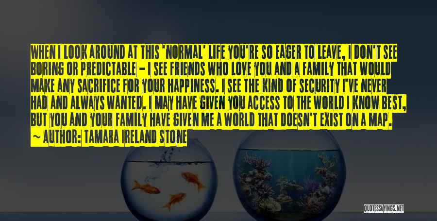 Life Love Friends And Family Quotes By Tamara Ireland Stone Life Love Friends And Family Quotes By Tamara Ireland Stone