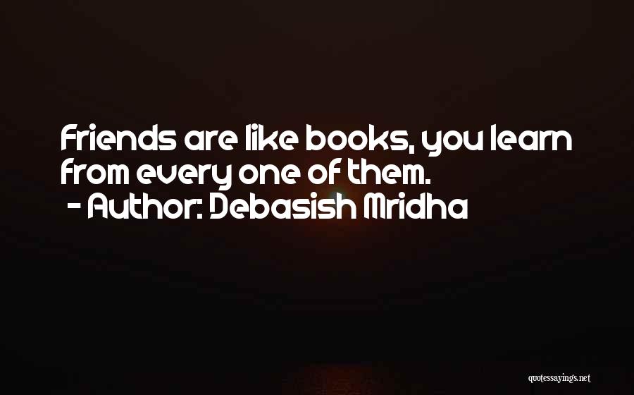 Life Love Friends And Happiness Quotes By Debasish Mridha