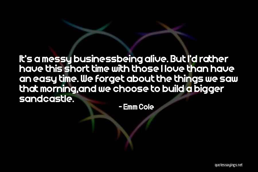 Life Love Friendship And Family Quotes By Emm Cole