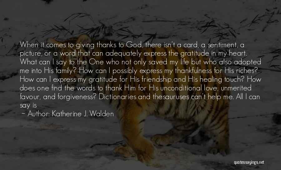 Life Love Friendship And Family Quotes By Katherine J. Walden