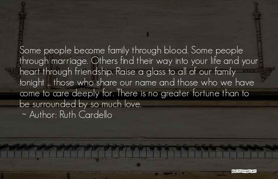 Life Love Friendship And Family Quotes By Ruth Cardello