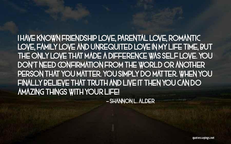 Life Love Friendship And Family Quotes By Shannon L. Alder