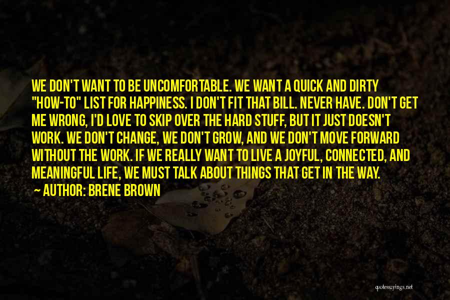 Life Love Happiness Change Quotes By Brene Brown